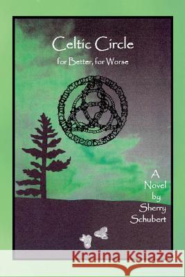 Celtic Circle for Better, for Worse Sherry Schubert 9780982956366