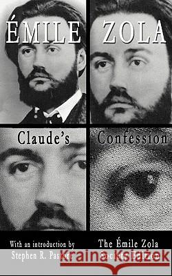 Claude's Confession Emile Zola Stephen R. Pastore 9780982957929 Emile Zola Society
