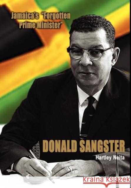 Jamaica's Forgotten Prime Minister - Donald Sangster Hartley Neita Michelle Neita Olive Senior 9780982963029 Minna Press