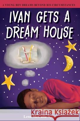 Ivan Gets a Dream House Lena McCall 9780982963043 Minna Press