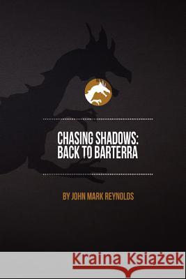 Chasing Shadows: Back to Barterra Reynolds, J. M. N. 9780982963364 Unlocking Press