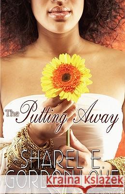 The Putting Away (Peace in the Storm Publishing Presents) Sharel E. Gordon-Love 9780982967294