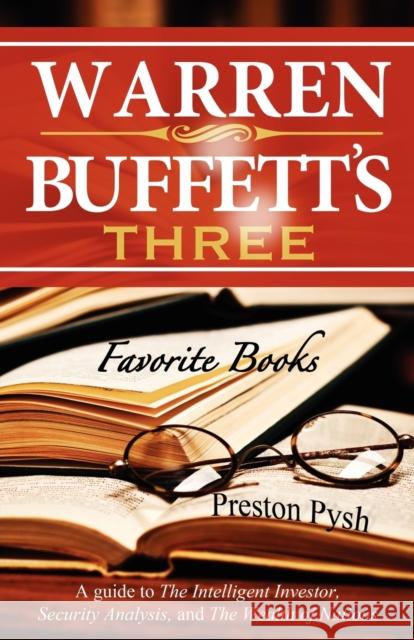 Warren Buffett's 3 Favorite Books: A Guide to the Intelligent Investor, Security Analysis, and the Wealth of Nations Pysh, Preston George 9780982967621 Pylon Publishing
