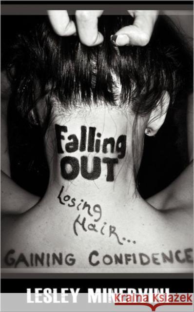 Falling Out - Losing Hair, Gaining Confidence Lesley Minervini 9780982967652 Pylon Publishing