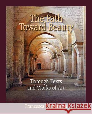 The Path Toward Beauty Francesca Weinmann 9780982967850 Aperion Books