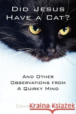 Did Jesus Have a Cat?: And Other Observations from a Quirky Mind Connie Purcell 9780982967874 Aperion Books