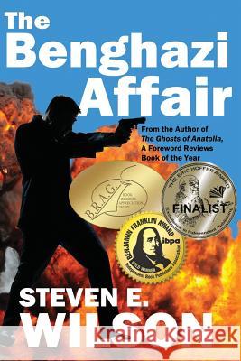 The Benghazi Affair Steven E. Wilson 9780982970768 H-G Books