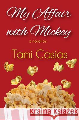 My Affair with Mickey Tami Casias 9780982973523