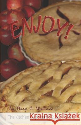 Enjoy!: The Kitchen Cupboard Volume Three Mary Crawford Wallace 9780982980422