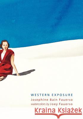 Western Exposure Josephine Bain Fauerso Joey Fauerso 9780982982334