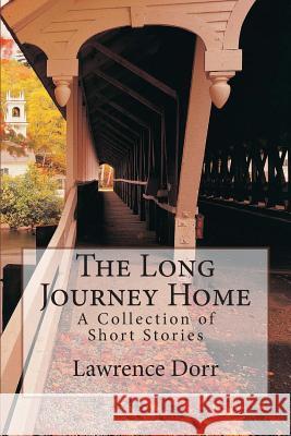 The Long Journey Home Lawrence Dorr 9780982987223