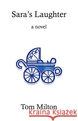 Sara's Laughter Tom Milton 9780982990445 Nepperhan Press, LLC