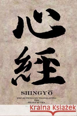 Shingyo: Reflections on Translating the Heart Sutra M. J. Sulliva 9780982992036 Silverback Sages Publishers, L.L.C.