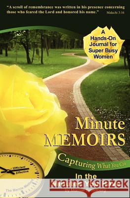 Minute Memoirs: Capturing What You Can in the Minutes You Have Marnie Swedberg 9780982993545 Gifts of Encouragement, Inc.