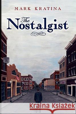 The Nostalgist Mark Kratina 9780983001720 Fedora House, LLC