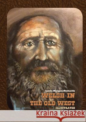 Welsh in the Old West: Illustrated Morgan-Richards Lorin Johnson Jude 9780983002093 Raven Above Press