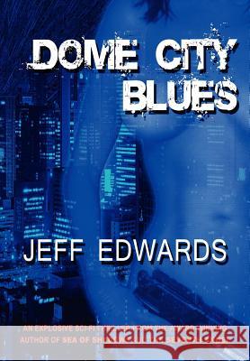 Dome City Blues Jeff Edwards   9780983008590 Stealth Books