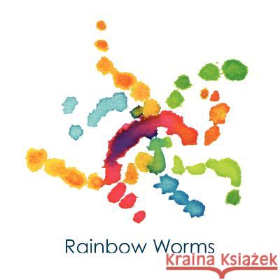 Rainbow Worms Laura Ruth Vila Laura Ruth Vila 9780983029618 Little People Literature