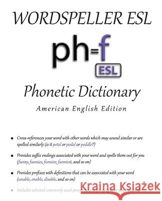 Wordspeller ESL Phonetic Dictionary: American English Edition Diane M Frank Jeremy Sarka Abigail Marshall 9780983038115 I.M.Press