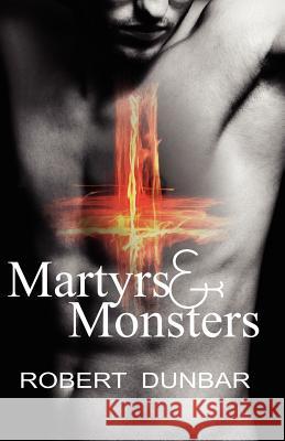 Martyrs & Monsters Robert Dunbar 9780983045755