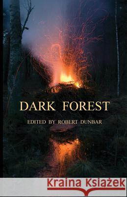 Dark Forest Robert Dunbar 9780983045779 Uninvited Books