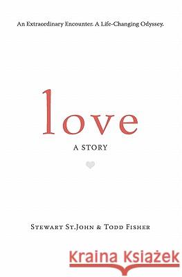 Love: A Story Stewart S Todd Fisher 9780983046332 St. John-Fisher Publications