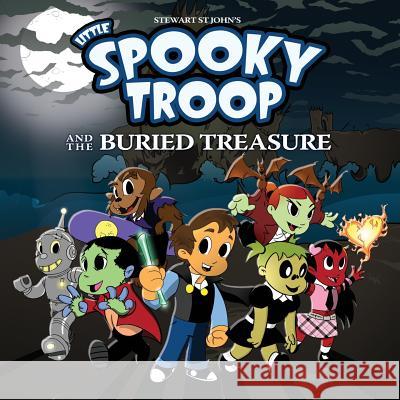 Little Spooky Troop And The Buried Treasure St John, Stewart 9780983046370