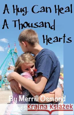 A Hug Can Heal A Thousand Hearts Bahlmann, Shirley 9780983050322 Shirley Bahlmann