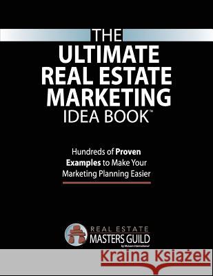 The Ultimate Real Estate Marketing Idea Book Real Estate Masters Guild 9780983052937 McLean International