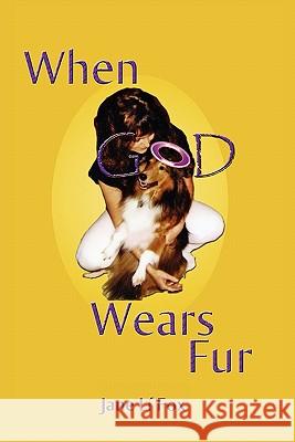 When God Wears Fur Jane Li Fox 9780983059004 Bronze Horse Publications