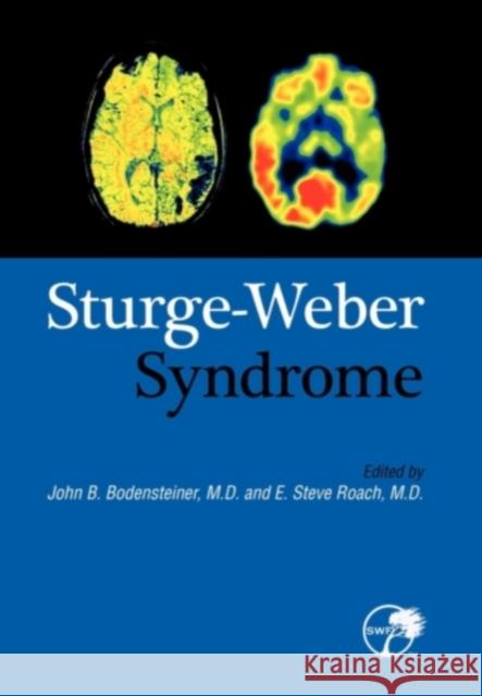 Sturge-Weber Syndrome John B. Bodensteiner E. Steve Roach 9780983060604 Sturge-Weber Foundation