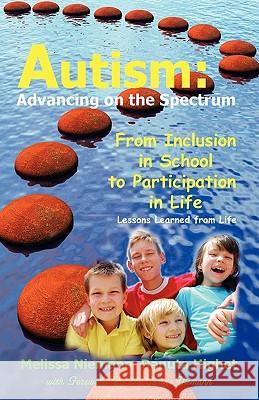 Autism: Advancing on the Spectrum: From Inclusion in School to Participation in Life Danuta Highet Melissa Niemann 9780983064701