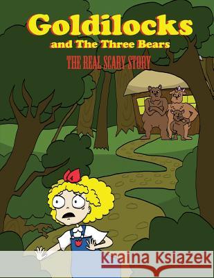 Goldilocks And The Three Bears: The Real Scary Story Snyder, Stephanie 9780983064732 Maidin Works