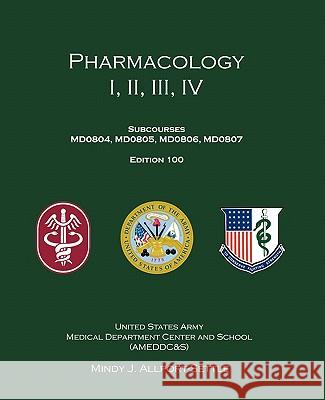 Pharmacology I, II, III, IV: Subcourses MD0804, MD0805, MD0806, MD0807; Edition 100 Army, U. S. 9780983071952 Pharmalogika