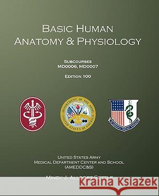 Basic Human Anatomy & Physiology: Subcourses MD0006, MD0007; Edition 100 Allport-Settle, Mindy J. 9780983071969