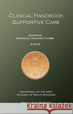 Clinical Handbook Supportive Care: Advanced Individual Training Course 91W10 Army, U. S. 9780983071976 Pharmalogika