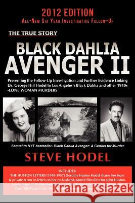 Black Dahlia Avenger II: Presenting the Follow-Up Investigation and Further Evidence Linking Dr. George Hill Hodel to Los Angeles's Black Dahli Hodel, Steve 9780983074441 Thoughtprint Press