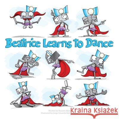 Beatrice Learns to Dance Binaebi Akah, Jorge Eduardo Sanclemente 9780983078630 Bright Bird Press