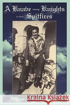 A Knave Among Knights in Their Spitfires Jerry Billing 9780983082736 Upper Canada Press