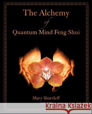 The Alchemy of Quantum Mind Feng Shui Mary Shurtleff 9780983089216 Design Wisdom-Feng Shui