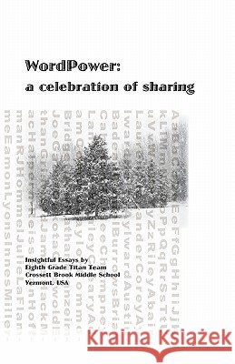 WordPower--a celebration of sharing Vermont, Usa Eighth Grade Titan Team Cro 9780983103417 Wharfratbooks