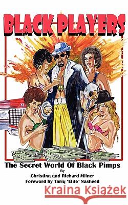 Black Players: The Secret World of Black Pimps Richard Milner 9780983104902