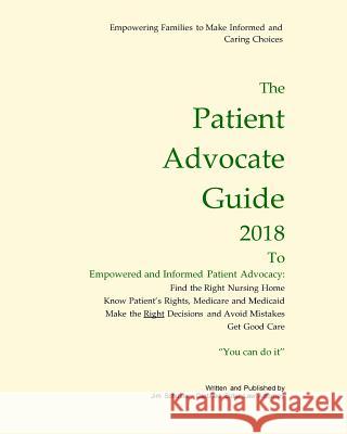 Patient Advocate Guide 2018: How to get good care in a nursing home and save assets. Schuster, James 9780983106272