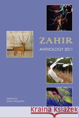 Zahir Anthology 2011 Multiple Authors                         Sheryl Tempchin 9780983109013 Zahir Publishing