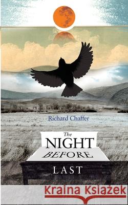 The Night Before Last Richard Chaffer 9780983118503