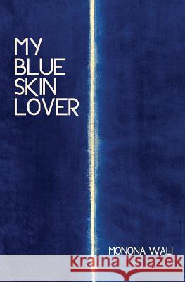 My Blue Skin Lover Monona Wali 9780983119173
