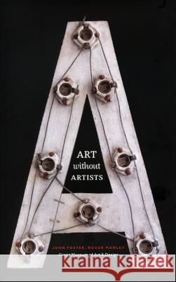 Art Without Artists Roger Manley John Foster 9780983121718