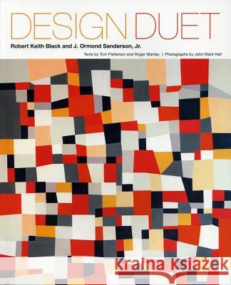 Design Duet: Robert Keith Black and J. Ormond Sanderson, Jr. Tom Patterson Roger Manley 9780983121794 Longleaf Services on Behalf of Univ of N. Car