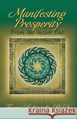 Manifesting Prosperity from the Inside Out Tammi Baliszewski 9780983128229 Tammi Jo Productions