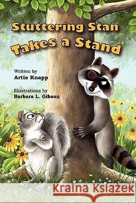 Stuttering Stan Takes a Stand Artie Knapp Barbara L. Gibson 9780983135548 Mightybook Inc.